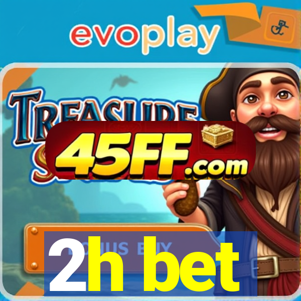 2h bet